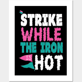 strike the iron hot Posters and Art